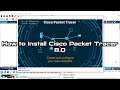 How to Install Cisco Packet Tracer 8.0 on Windows 10 | SYSNETTECH Solutions