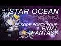 Oh Heck, Let's Play Star Ocean: The Second Story - Ep. 44: Final Fantasy