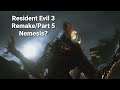 Resident Evil 3 Remake Part 5/Nemesis?