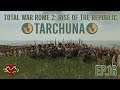Total War Rome 2: Rise of the Republic - Tarchuna Campaign - Ep 16