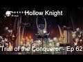 Trial of the Conqueror - Hollow Knight [Ep 62]