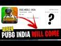 WHEN PUBG MOBILE INDIA WILL COME (MUST WATCH) | EVERY ANSWER