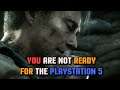 You Are Not Ready for The PlayStation 5