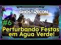 #6 Perturbando Festas em Agua Verde! - Tom Clancy's Ghost Recon Wildlands