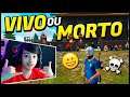 IMPOSSÍVEL NÃO RIR! VIVO OU MORTO NO FREE FIRE VALENDO SKIN!!