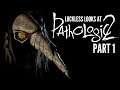 It All Begins - Pathologic 2 Part 1 - Pre-Release Luckless Looks At