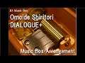 Omoide Shiritori/DIALOGUE+ [Music Box] (Anime "Higehiro" OP)