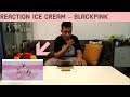 Reaction lagu blackpink ice cream