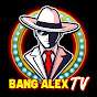Bang Alex Tv