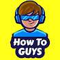How To Guys