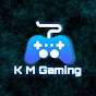 K M Gaming