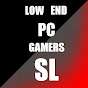 LOW END PC GAMERS SL