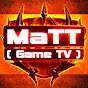MaTT 【 Game TV 】