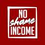 No Shame Income