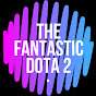 The Fantastic Dota 2