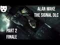 Alan Wake: The Signal DLC - Part 2 (ENDING) | FIGHTING TO SURVIVE IN THE DARK PLACE 60FPS GAMEPLAY |