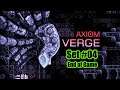 Axiom Verge - Set #04, End of Game