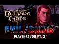 Baldur's Gate 3 EVIL / DUMB Character Gameplay, Part 2: Will My INSANE Luck Hold Out?!