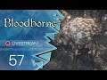 Bloodborne [Blind/Livestream] - #57 - Wiederholter Wahnsinn