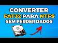 COMO CONVERTER FAT32 PARA NTFS SEM PERDER DADOS