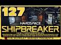 Hardspace: Shipbreaker - Part 127 - ONLY ONE WAY