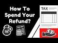 How To Spend Your 2020 Refund?