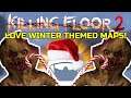 Killing Floor 2 | WINTER THEMED MAPS ARE THE BEST! - Getting Into The December Vibes!
