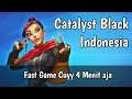 Catalyst Black Indonesia | Fast Game !!!