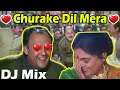 Churake Dil Mera Dj Mix Aaj Humaare Dil Mein Dj