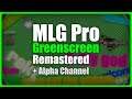 MLG Pro 'Greenscreen' Remastered + Alpha channel