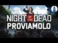 NIGHT OF THE DEAD ▶▶▶ PROVIAMOLO! - Gameplay ITA