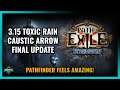 [PoE 3.15] Toxic Rain / Caustic Arrow Final Update. Pathfinder Feels GOOD!!