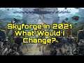 SKYFORGE IN 2021 - IF I WERE A DEVELOPER WHAT WOULD I CHANGE? (OPINION)