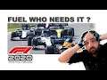 F1 2020 | Fuel who needs it.....