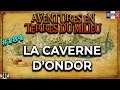 [FR] Aventures en Terre du Milieu #184 La Caverne d'Ondor