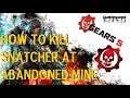 GEARS 5 (How to Kill Snatcher at Abandoned Mine) [Act II Chapter 4] Play Through 13
