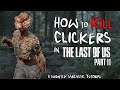 How to Kill Clickers in The Last of Us Part 2 - A Slightly Sarcastic Tutorial