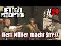Let's Play Red Dead Redemption 1 #29: Herr Müller macht Stress (Blind / Slow-, Long- & Roleplay)