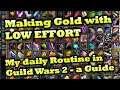 Making Gold with LOW EFFORT - My Daily Routine in Guild Wars 2 - A Guide
