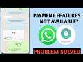 Whatsapp Payment Features Not Showing Problem Solved 100% Working Tricks