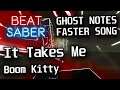 Beat Saber - It Takes Me - Boom Kitty - GHOST NOTES AND FASTER SONG!