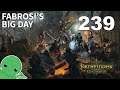 Fabrosi's Big Day - Part 239 - Pathfinder: Kingmaker