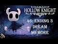 HOLLOW KNIGHT - Part 46: Ending 3 - Dream No More + Credits + Mr Mushroom Special Cutscene