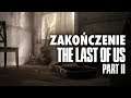 The Last of Us Part II - ZAKOŃCZENIE (Polskie Napisy)