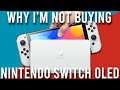 Why I'm Not Buying The Nintendo Switch OLED!