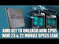 AMD Set To Unleash ARM CPUs | Navi 23 & 22 Mobile Specs Leak
