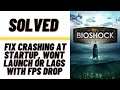 How to Fix BioShock the Collection Crashing at Startup, Won't Launch or Lags with FPS Drop