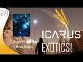 Icarus! Tips / Tutorial - EXOTICS!! The Materials You Need And 3 Stages!