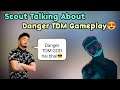 Scout Talking About Danger Gameplay In TDM Tournament | Danger TDM GOD Hai 😍