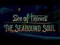 SEA OF THIEVES | THE SEABOUND SOUL | LIVESTREAM